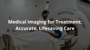 Medical Imaging for Treatment