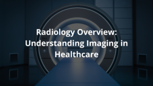 Radiology Overview