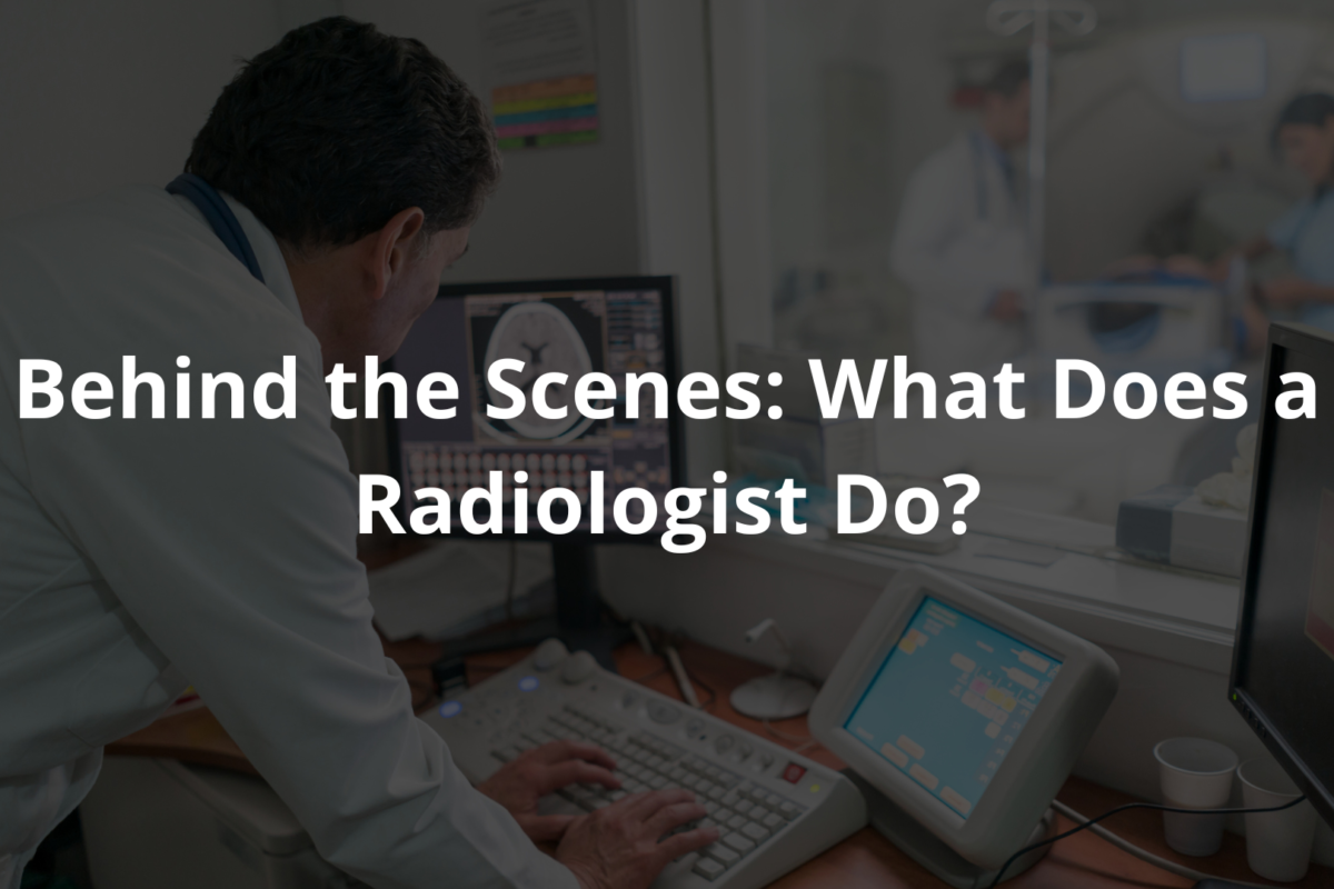 What does a radiologist do