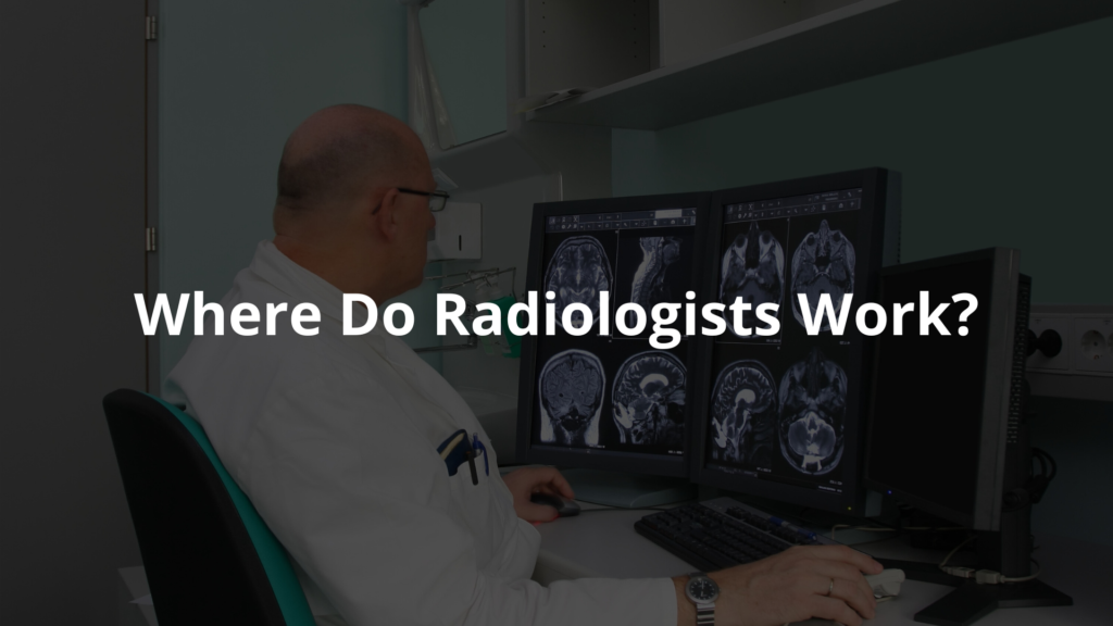 What does a radiologist do