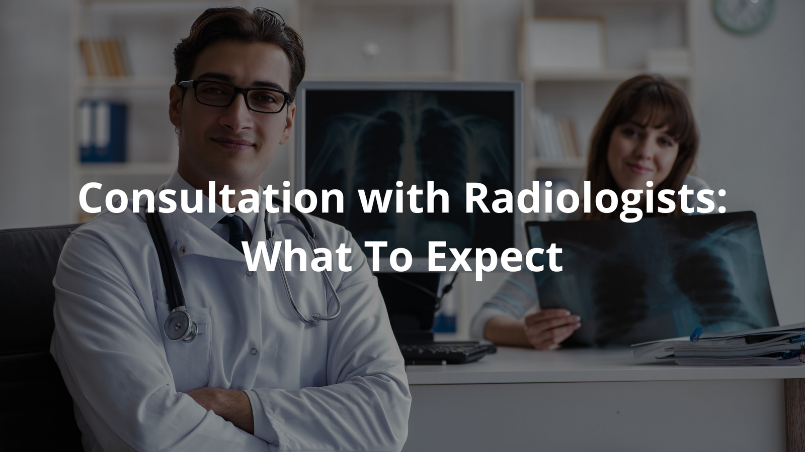 Consultation With Radiologists