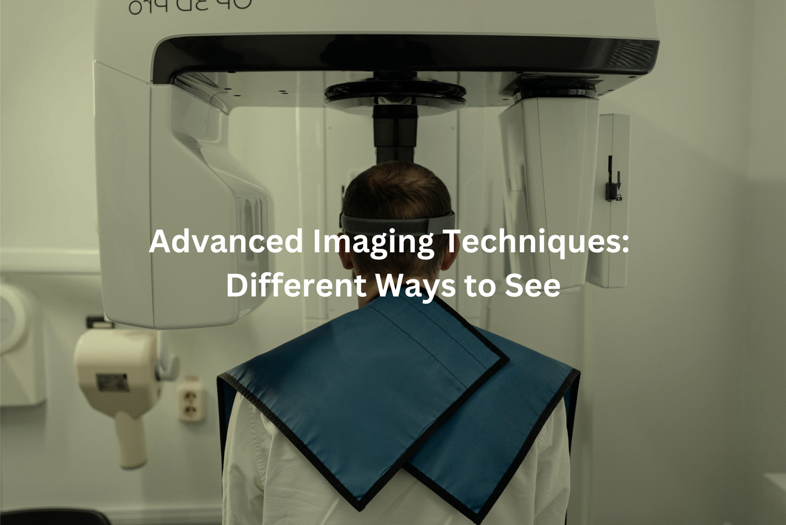 A person undergoing an advanced imaging procedure surrounded by medical equipment with the text Advanced Imaging Techniques Different Ways to See displayed