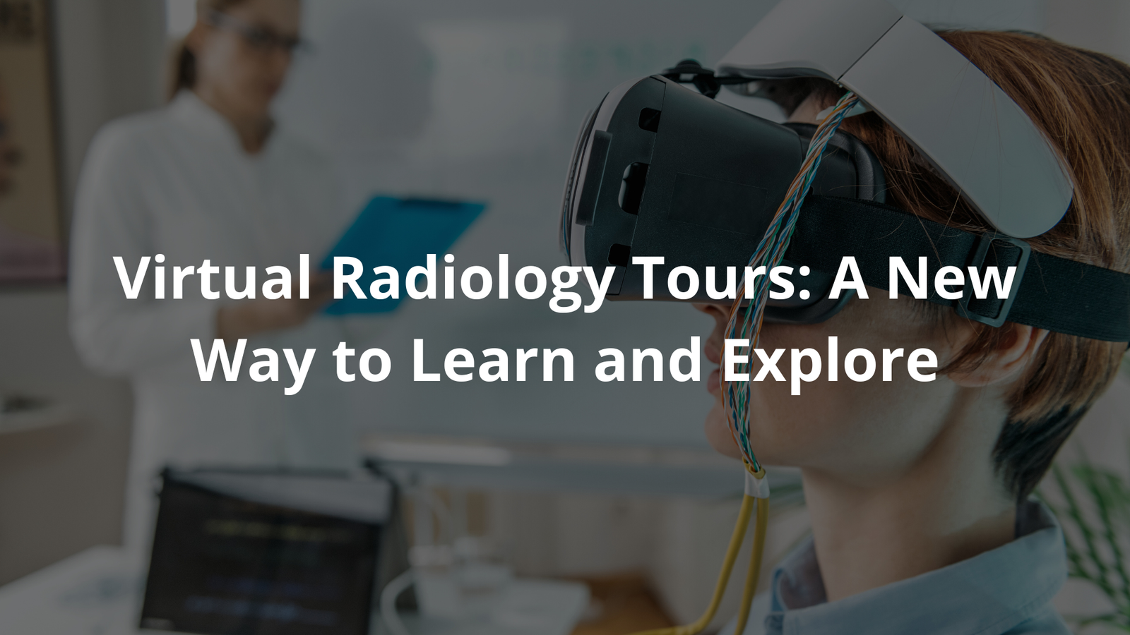 Virtual Radiology Tours