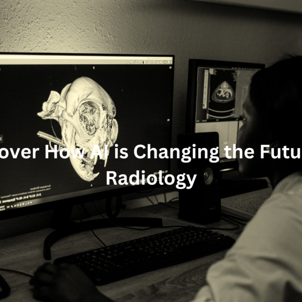 Advancing Diagnostics: How AI is Transforming Radiology