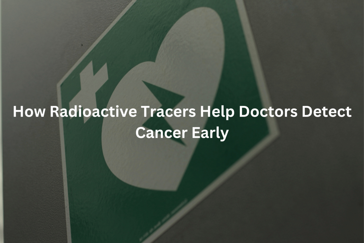 Radioactive Markers for Improved Cancer Diagnosis: The green and white graphic showcases how radioactive tracing techniques enable medical professionals to detect cancer in its earliest phases.