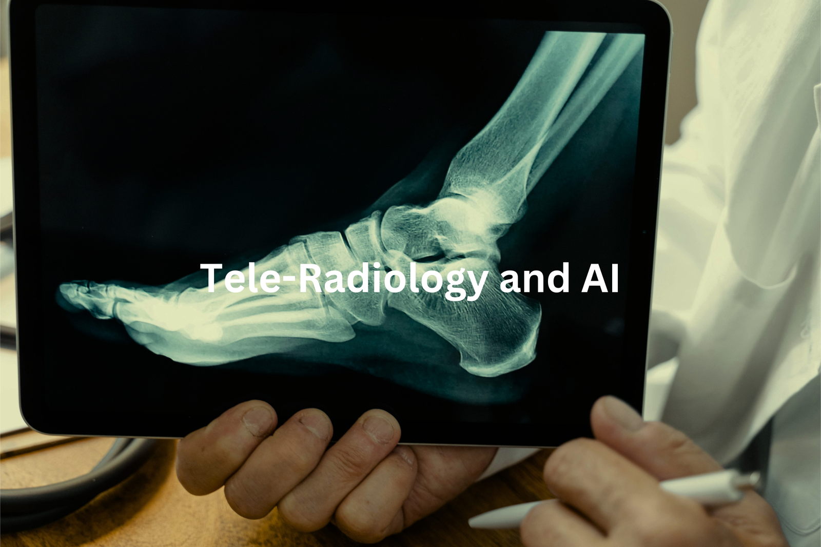 Tablet displaying an X-ray scan of a foot with text highlighting the topic of tele-radiology and artificial intelligence