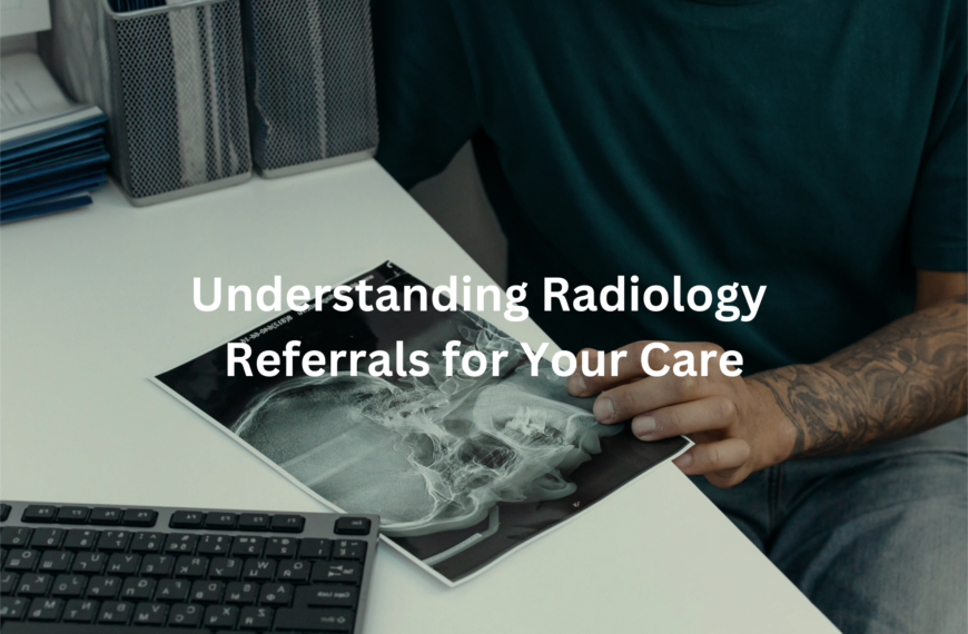 Hands holding an X-ray film with the text "Understanding Radiology Referrals for Your Care"