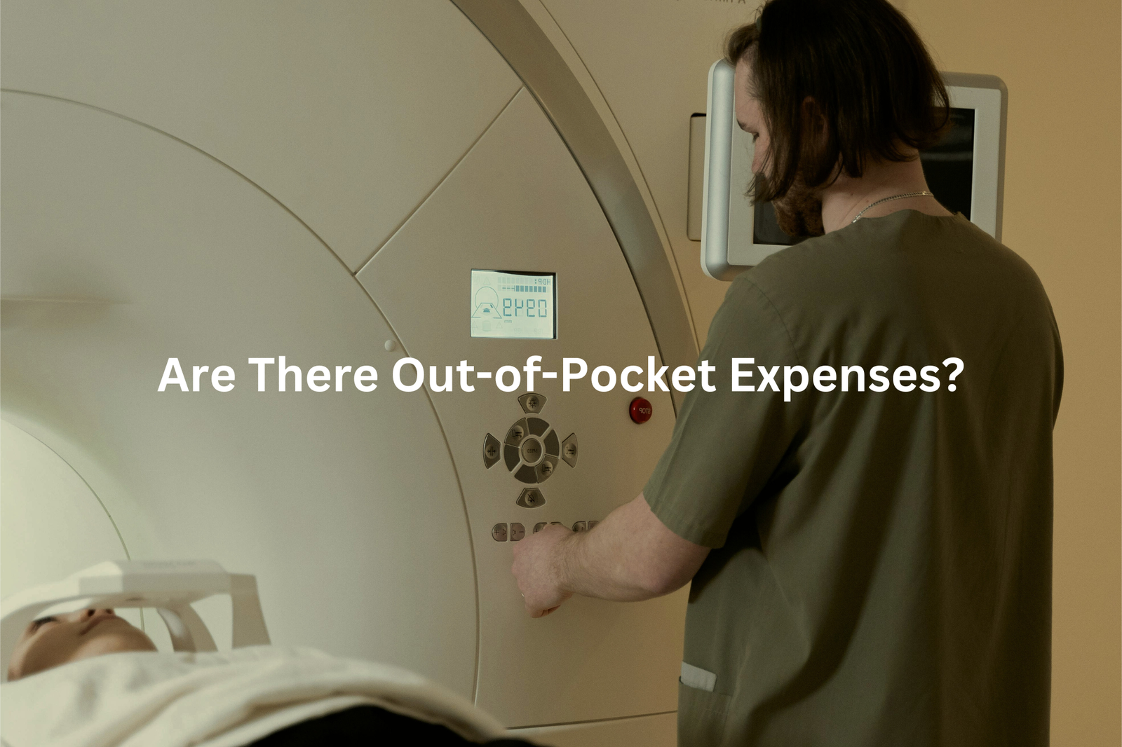 An image showing a person operating medical imaging equipment with the question Are There Out-of-Pocket Expenses displayed on the screenAn image showing a person operating medical imaging equipment with the question Are There Out-of-Pocket Expenses displayed on the screen