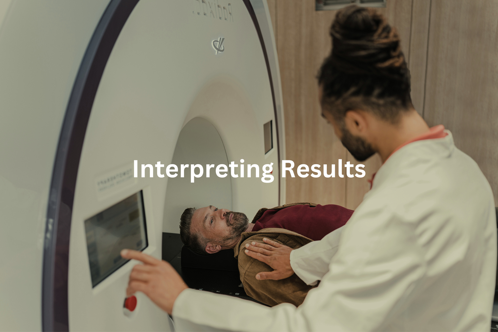 A medical professional assisting a patient who is undergoing an imaging procedure with the text Interpreting Results superimposed on the image