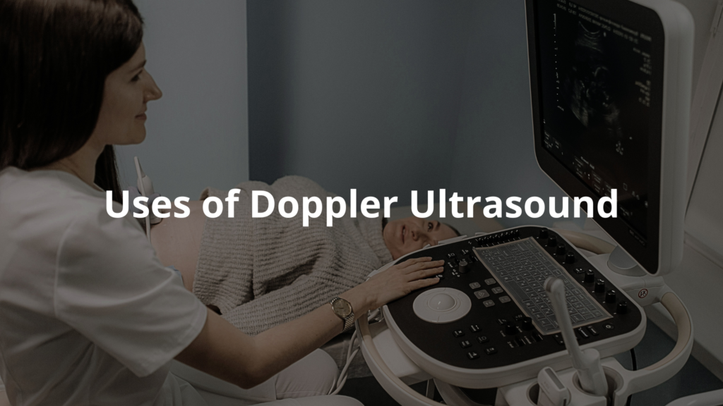 Uses of Doppler Ultrasound