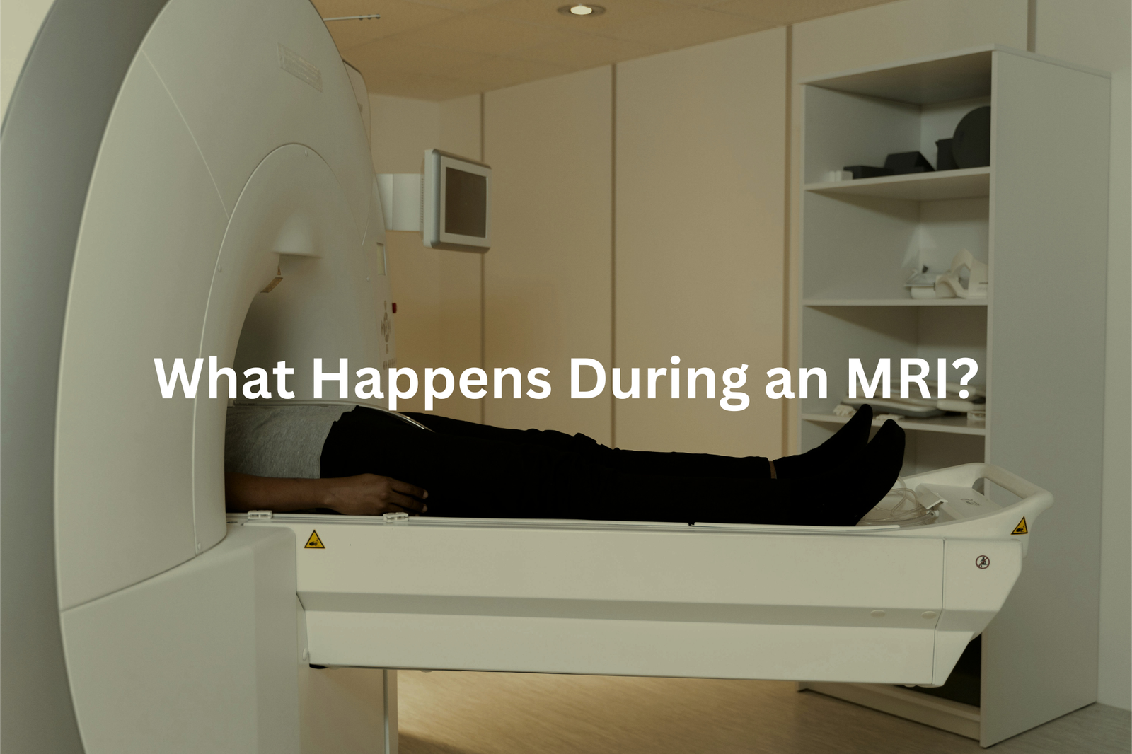 Patient Lies Motionless Inside MRI Scanner The image shows a patient lying still on the examination table inside the MRI Magnetic Resonance Imaging machine with the question What Happens During an MRI overlaid on the image