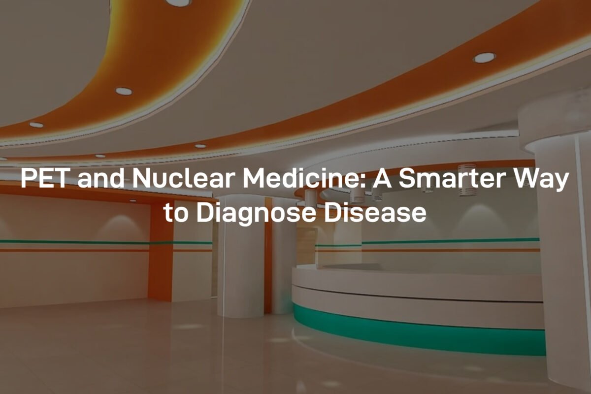PET and nuclear medicine