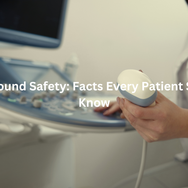 An image showing a healthcare professional performing an ultrasound examination on a patient, with the text "Ultrasound Safety: Facts Every Patient Should Know" displayed.