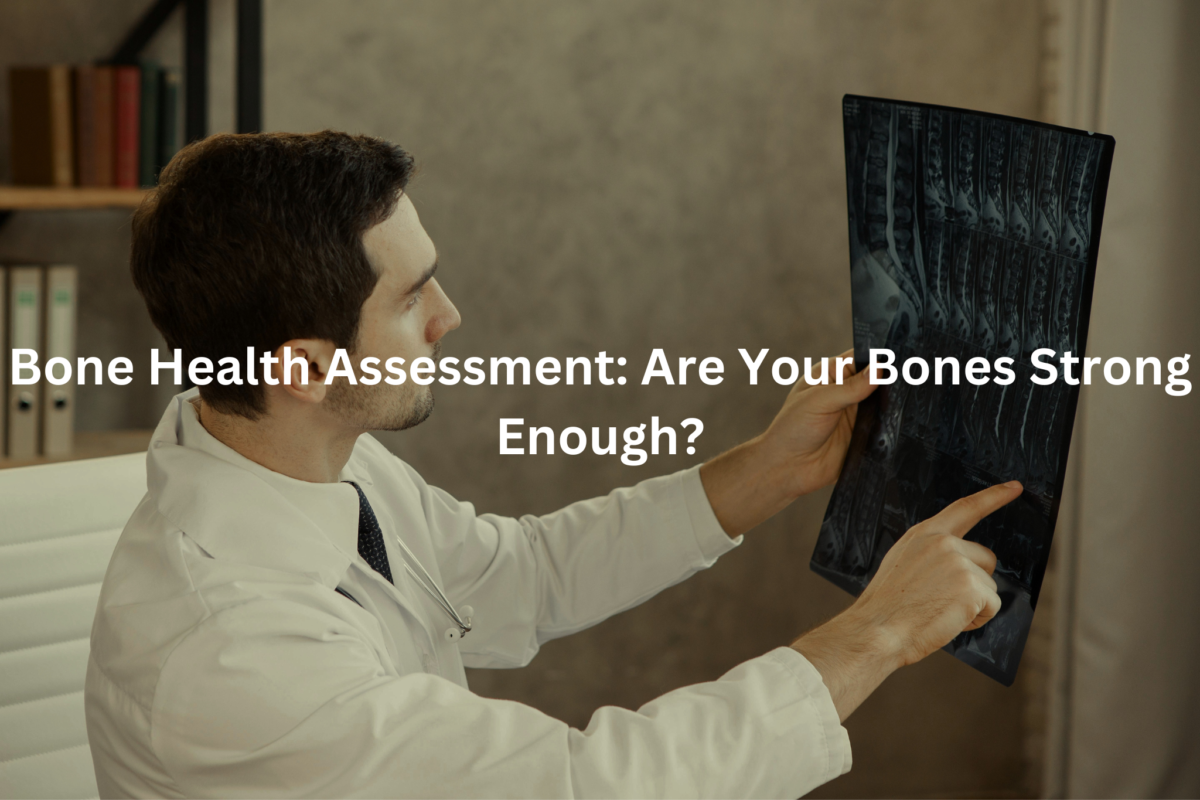 A healthcare professional in a white coat examines an x-ray image, with the text "Bone Health Assessment: Are Your Bones Strong Enough?"