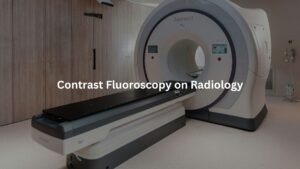 Contrast Fluoroscopy on Radiology