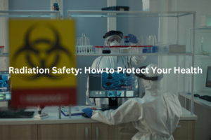 A scientist in a protective suit conducts research in a laboratory setting, with various equipment and hazard warning signs visible. The text overlay reads "Radiation Safety: How to Protect Your Health".