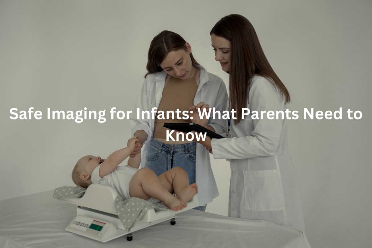 Medical staff inspecting an infant during a checkup, with the caption "Ensuring Safe Imaging Practices for Infants".