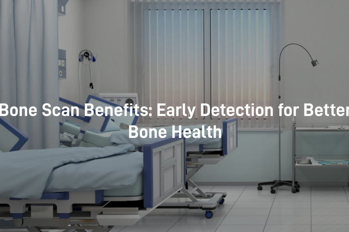 bone scan benefits