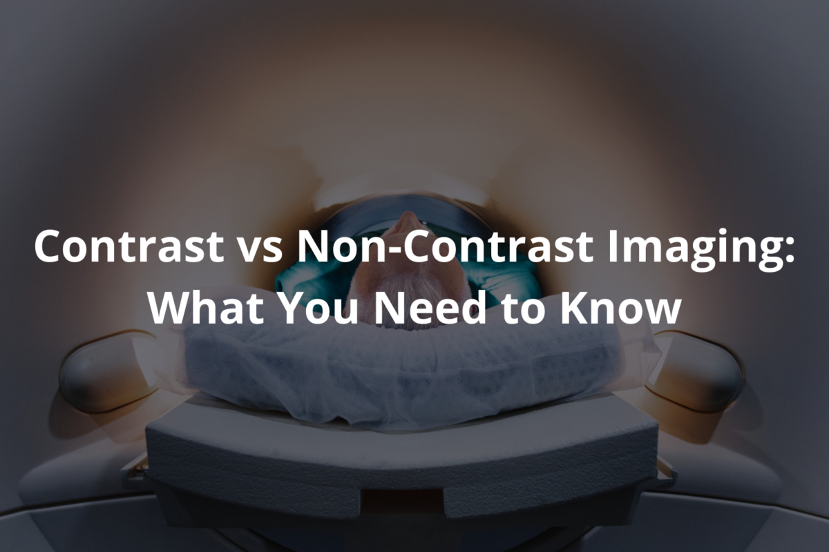 Contrast vs Non-Contrast Imaging