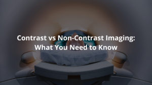 Contrast vs Non-Contrast Imaging