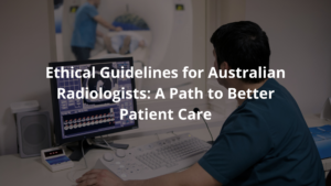 Ethical Guidelines for Australian Radiologists