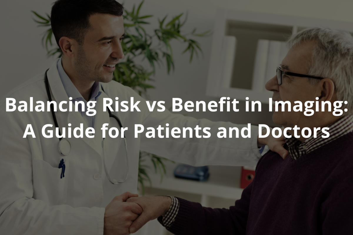 Balancing Risk vs Benefit in Imaging