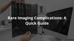 Rare Imaging Complications