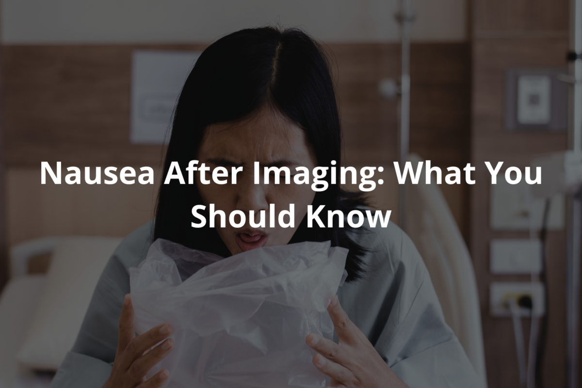 Nausea After Imaging