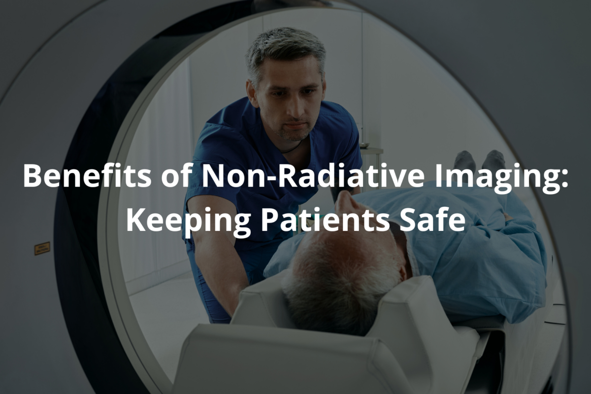 Benefits of Non-Radiative Imaging