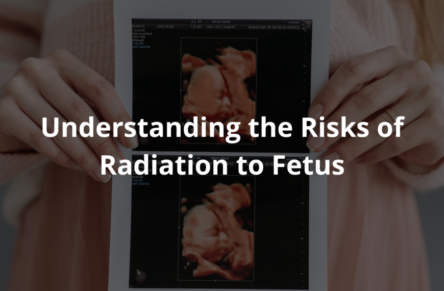 Risks of Radiation to Fetus