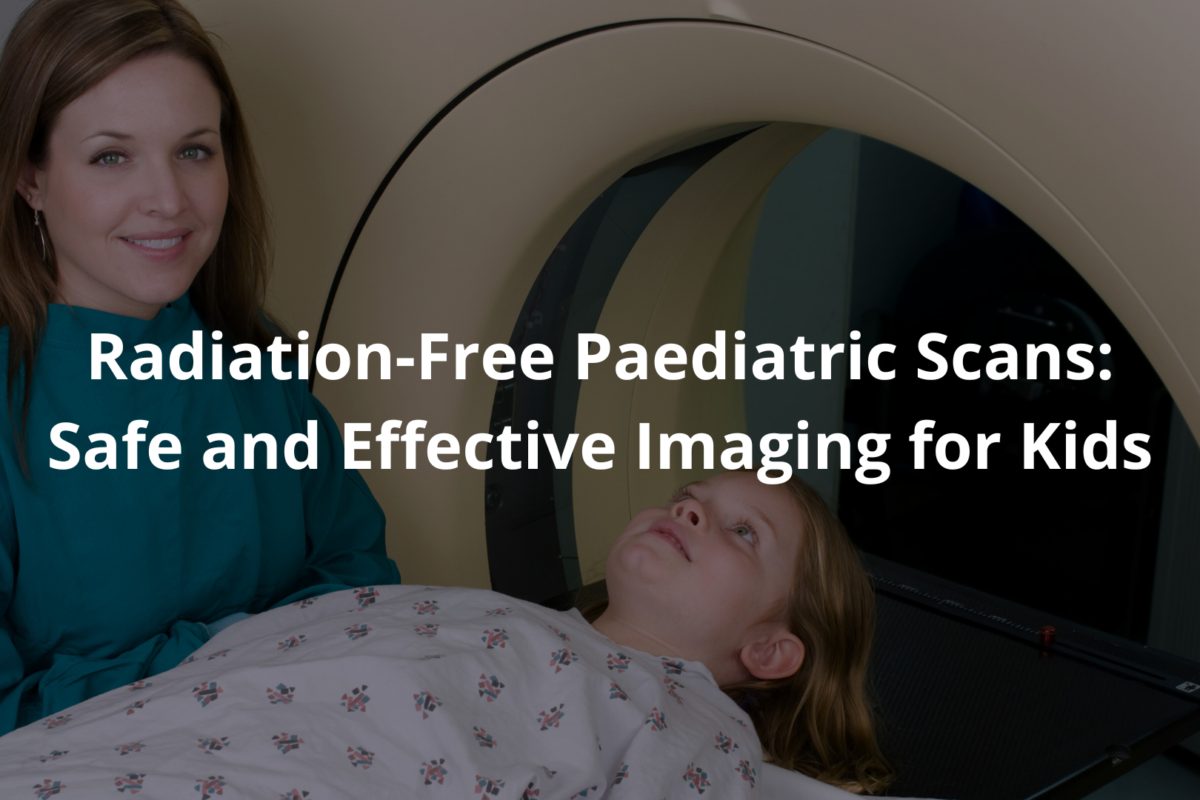 Radiation-Free Paediatric Scans
