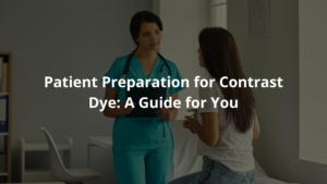 Patient Preparation for Contrast Dye