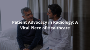 Patient Advocacy in Radiology
